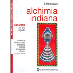 Alchimia IndianaUna immagine totale e completa della scienzaalchemica che abbraccia il Cosmo, il corpo e l'anima