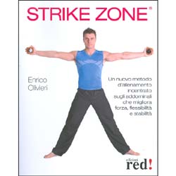 Strike ZoneUn nuovo metodo dall'allenamento incentratosugli addominaliche migliora forza, flessibilità e stabilità