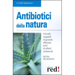 Antibiotici dalla NaturaI rimedi vegetali di grande efficacia privi di effetti collaterali