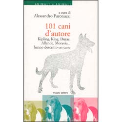 101 Cani d’AutoreKipling, King, Duras, Allende, Moravia... hanno descritto un cane