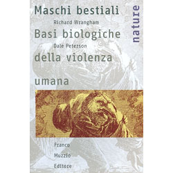 Maschi BestialiBasi biologiche della violenza umana