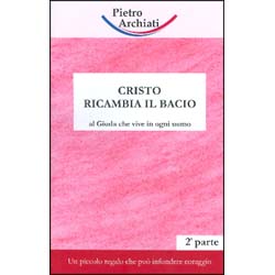 Cristo Ricambia il Bacio - 2a ParteAl Giuda che vive in ogni uomo