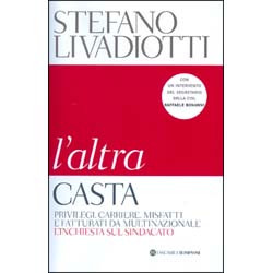 L'Altra CastaPrivilegi. Carriere. Misfatti e fatturati da multinazionale