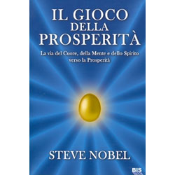 Il gioco della prosperitàLa via del Cuore, della Mente e dello Spirito verso la Prosperità