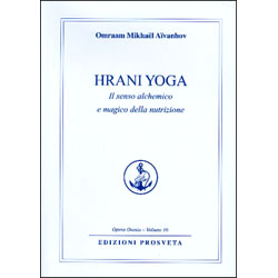 Hrani YogaIl senso alchemico e magico della nutrizione - Opera Omnia O. M. Aivanhov vol.16