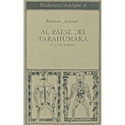 Al paese dei TarahumaraE altri scritti