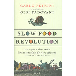 Slow Food RevolutionDa Arcigola a Terra Madre, una nuova cultura del cibo e della vita