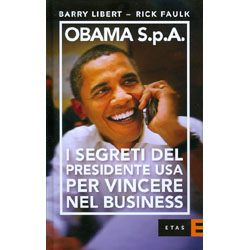 Obama S.p.a.I segreti del presidente USA per vincere nel business
