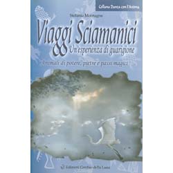 Viaggi SciamaniciUn'esperienza di guarigioneAnimali di potere, pietre e passi magici.