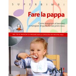 Fare la pappa - (Libro+CD)Come insegnare ai bambini a mangiare di gusto fin dai primi mesi