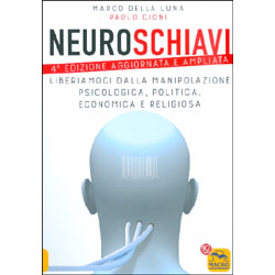 NeuroschiaviLiberiamoci dalla manipolazione psicologica, politica, economica e religiosa