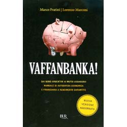 Vaffanbanka! -Ed. EconomicaDai bond argentini ai mutui assassini