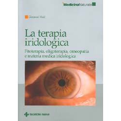 La Terapia IridologicaFitoterapia, oligoterapia, omeopatia e materia medica iridologica