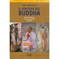 Il Sentiero del BuddhaFilosofia e Meditazione. La via dell'Illuminazione. Luoghi sacri