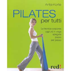 Pilates Per TuttiLa tecnica corporea oggi più in voga spiegata passo per passo