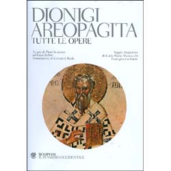Dionigi Areopagita. Tutte le OpereA cura di P. Scazzoso e E. Bellini