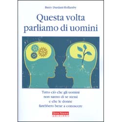 Questa Volta Parliamo di UominiTutto ciò che gli uomini non sanno di se stessi