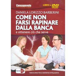 Come Non Farsi Rapinare dalla Banca (Libro+DVD)e ottenere ciò che serve