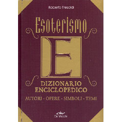 Esoterismo - Dizionario EnciclopedicoAutori - Opere - Simboli - Temi