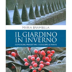 Il Giardino in InvernoConoscere, progettare e scegliere le piante