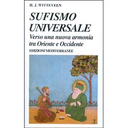 Sufismo UniversaleVerso una nuova armonia tra Oriente e Occidente