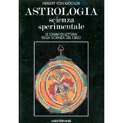 Astrologia. Scienza SperimentaleLe chiavi di lettura della scienza del cielo