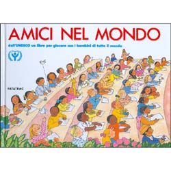 Amici nel Mondodall'UNESCO un libro per giocare con i bambini di tutto il mondo