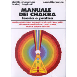 Manuale dei Chakra - Teoria e Praticaguida completa per armonizzare i centri energetici