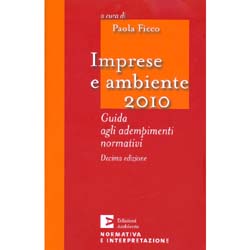 Imprese e Ambiente 2010 - (Decima edizione)Guida agli edempimenti normativi