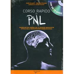 Corso Rapido di Pnl - (Libro+CD)(Nuova Edizione) - Comunicare per vendere con le tecniche innovative ed efficaci della PNL