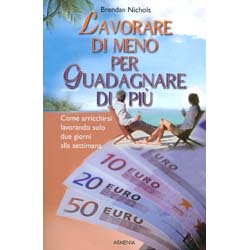 Lavorare di Meno Per Guadagnare di PiùCome arricchirsi lavorando solo due giorni alla settimana