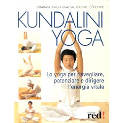 Kundalini YogaLo yoga per risvegliare, potenziare e dirigere l'energia vitale