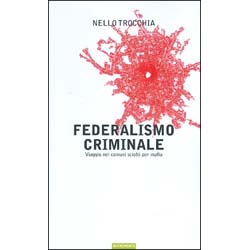 Federalismo CriminaleViaggio nei comuni sciolti per mafia