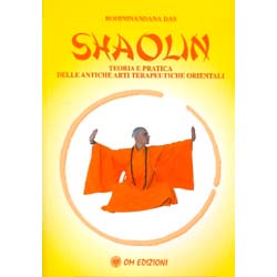 ShaolinTeoria e Pratica delle antiche arti terapeutiche orientali