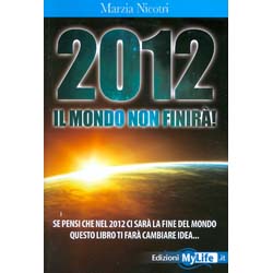 2012 Il Mondo Non Finirà!Se pensi che nel 2012 sarà la fine del mondoquesto libro ti farà cambiare idea