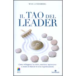 Il Tao del LeaderCome sviluppare la vision, suscitare ispirazione e creare lo slancio