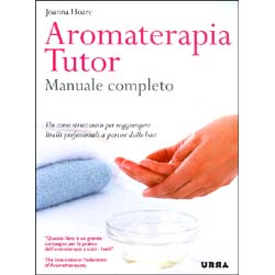 Aromaterapia Tutor - (Manuale completo)Un corso strutturato per raggiungere livelli professionali a partire dalle basi