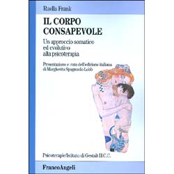 Il Corpo ConsapevoleUn approccio somatico ed evolutivo alla psicoterapia