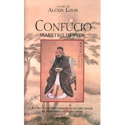 Confucio Maestro di VitaLa vita e gli insegnamenti di uno dei grandi pilastri della cultura cinese