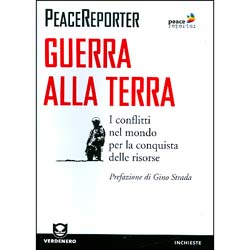 Guerra Alla TerraI conflitti nel mondo per la conquista delle risorsePrefazione di Gino Strada