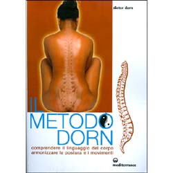 Il Metodo DornComprendere il linguaggio del corpo armonizzare la postura e i movimenti