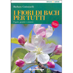 I fiori di Bach per tutticapire, guarire, crescere