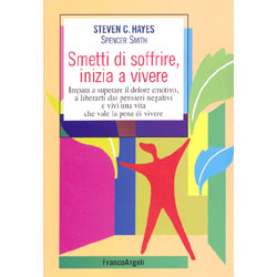 Smetti di Soffrire, inizia a vivereImpara a superare il dolore emotivo, a liberarti dai pensieri negativi e vivi una vita che vale la pena di vivere