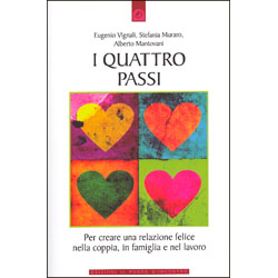 I quattro passiper creare una relazione felice nella coppia, in famiglia e nel lavoro