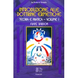 Introduzione alle Dottrine Ermetiche - Vol. 1Teoria e Pratica