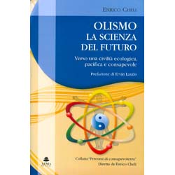Olismo La Scienza del FuturoVerso una civiltà ecologica, pacifica e consapevolePrefazione di E. Laszlo