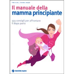 Il Manuale della Mamma Principiante333 consigli per affrontare il dopo parto