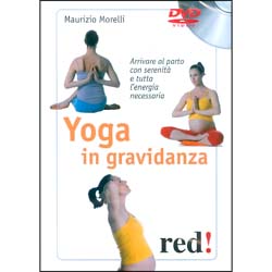 Yoga in Gravidanza - (Opuscolo+DVD)Arrivare al parto con serenità e tutta l'energia necessaria