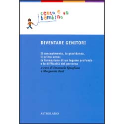 Diventare GenitoriIl concepimento, la gravidanza, il primo anno:la formazione di un legame profondo