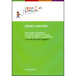 Essere GenitoriFare spazio al bambino: autostima, segnali di disagio, il ruolo del padre, le separazioni